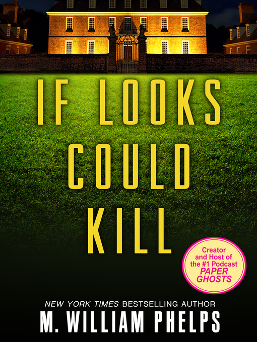 Title details for If Looks Could Kill by M. William Phelps - Wait list